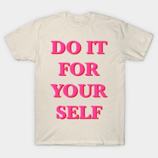 do it for yourself quote T-Shirt